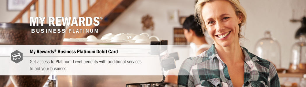 My Rewards® Business Platinum Debit Card
